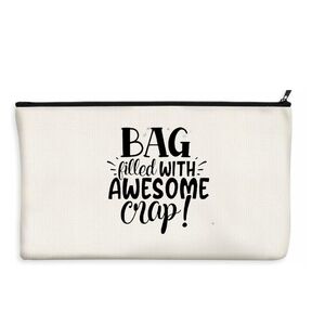 NEW!  "BAG FILLED WITH AWESOME CRAP" CANVAS MAKE UP BAG.